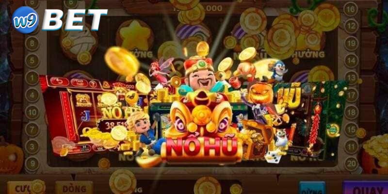 Các loại hình nổ hũ phổ biến hiện nay tại w9bet